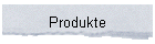 Produkte